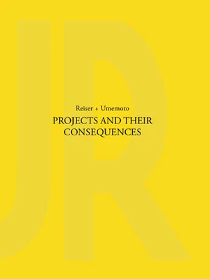 Reiser + Umemoto Projects and Their Consequences /anglais