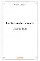 Lucien ou le devenir, Suite de Lulu
