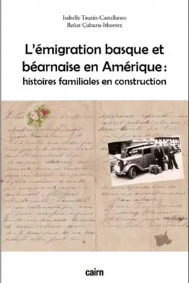 l’émigration basque et béarnaise en Amérique, Histoires familiales en construction