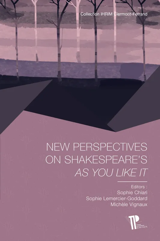 Livres Littérature et Essais littéraires Théâtre New Perspectives on Shakespeare's As You Like It Michèle Vignaux, Sophie Chiari, Sophie Lemercier-Goddard