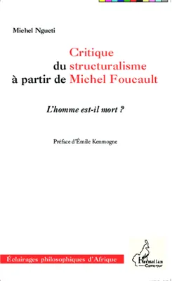 Critique du structuralisme à partir de Michel Foucault, L'homme est-il mort ?