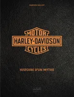 Harley Davidson - Histoire d'un mythe