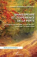 Shakespeare et l'expérience de la perte, Le songe d'une nuit d'été - La nuit des rois - Le roi Lear - Le conte d'hiver