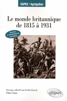 Le monde britannique de 1815 à 1931. Manuel et dissertations corrigées, manuel et dissertations corrigées
