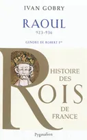 Histoire des Rois de France - Raoul, 923-936, Gendre de Robert Ier