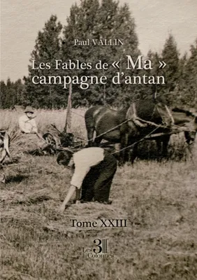 Les Fables de « Ma » campagne d'antan - Tome XXIII