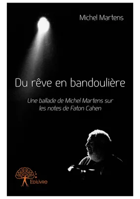 Du rêve en bandoulière, Une ballade de Michel Martens sur les notes de Faton Cahen