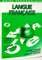 La balle aux mots - guide pédagogique - CM2, langue française, cycle 3, CM2