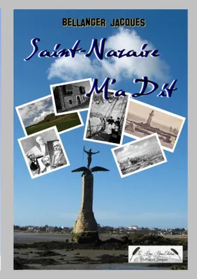 Saint-Nazaire M'a Dit ..., du Néolithique aux années 1930