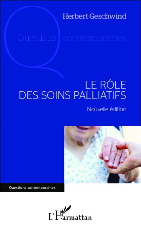 Livres Sciences Humaines et Sociales Philosophie Le rôle des soins palliatifs, Nouvelle édition Herbert Geschwind