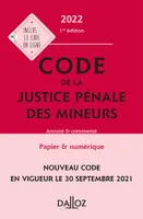 Code de la justice pénale des mineurs 2022, annoté et commenté - 1re ed., Annoté et commenté