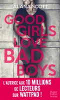 Good Girls Love Bad Boys, Découvrez le nouveau roman New Adult d'Alana Scott 