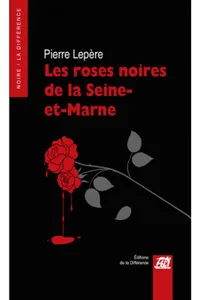 Les roses noires de la Seine-et-Marne