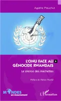 L'ONU face au génocide rwandais, Le silence des machettes