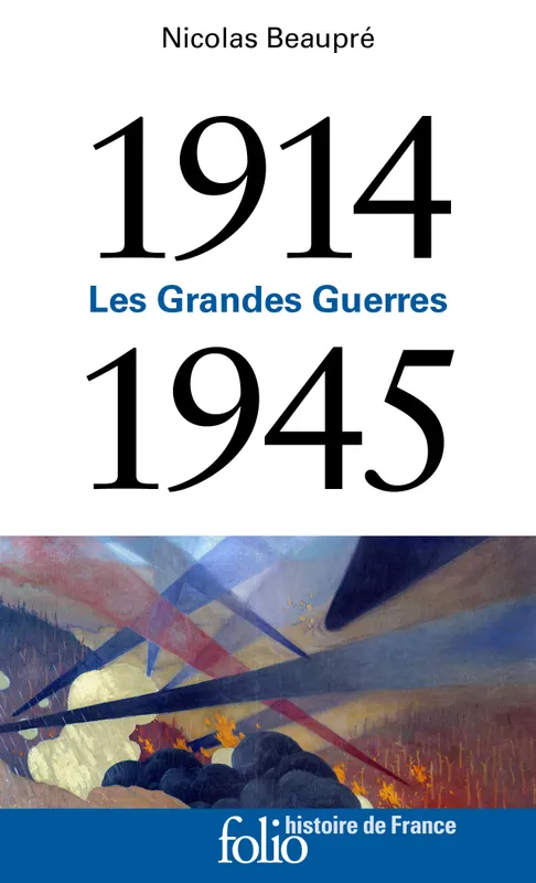 Livres Histoire et Géographie Histoire Histoire générale Les Grandes Guerres, (1914-1945) Nicolas Beaupré