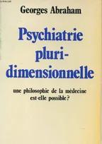 Psychiatrie pluridimensionnelle - Une philosophie de la médecine est-elle possible ? - Collection " bibliothèque scientifique "., une philosophie de la médecine est-elle possible ?