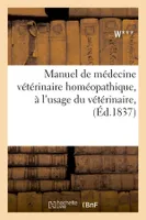 Manuel de médecine vétérinaire homéopathique, à l'usage du vétérinaire, (Éd.1837)
