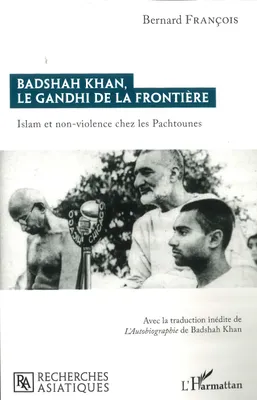 Badshah Khan, le Gandhi de la frontière, Islam et non-violence chez les pachtounes