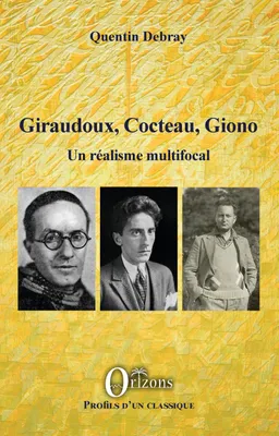 Giraudoux, Cocteau, Giono, Un réalisme multifocal