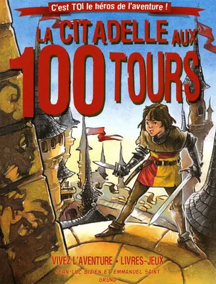 La citadelle aux 100 tours (nouvelle édition), c'est toi le héros de l'aventure !
