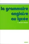 La Grammaire anglaise au lycée - de la 2e au baccalauréat, de la 2e au baccalauréat Serge Berland-Delépine