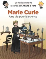 Le fil de l'histoire raconté par Ariane & Nino, Marie Curie, Une vie pour la science