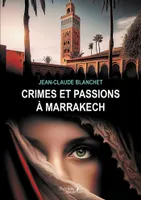 Crimes et passions à Marrakech
