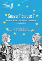 Sauver l'Europe ? - 1re ed., Citoyens, élections et gouvernance européenne par gros temps