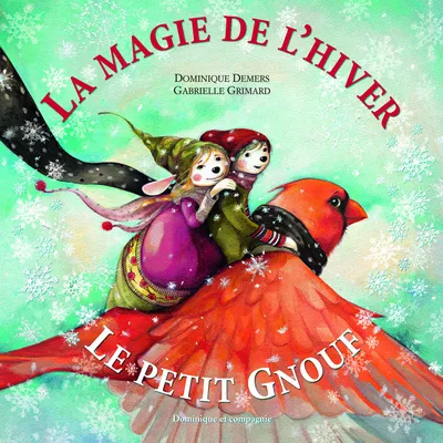 La Magie De L'Hiver - Le Petit Gnouf Dominique Demers