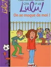 C'est la vie Lulu !, 4, C'est la vie Lulu, Tome 04, On se moque de moi