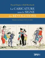 La caricature sous le signe des révolutions, Mutations et permanence (XVIIIe-XIXe siècle)