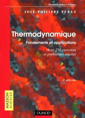 Thermodynamique : Fondements et applications - 3ème édition, Avec 250 exercices et problèmes résolus