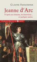 Jeanne d'Arc, D'après ses témoins, les historiens... et quelques autres
