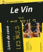 Le Vin pour les Nuls (8ème édition), Une nouvelle édition entièrement mise à jour par un sommelier de légende ! Offert : un livre de cave