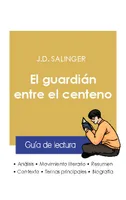 Guía de lectura El guardián entre el centeno de Salinger (análisis literario de referencia y resumen completo)