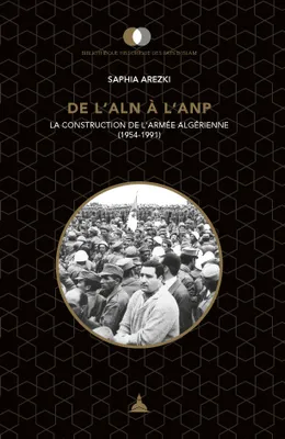 De l'ALN à l'ANP, La construction de l'armée algérienne (1954-1991)