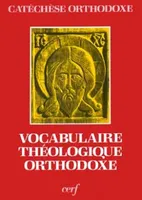 Les Fêtes et la vie de Jésus-Christ ., 1, L' Incarnation, Vocabulaire théologique orthodoxe