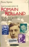 Guerre et paix autour de Romain Rolland, le désastre de l'Europe, 1914-1918