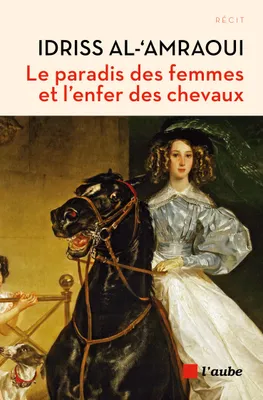 Le paradis des femmes et l'enfer des chevaux / la France de 1860 vue par l'émissaire du sultan Moham