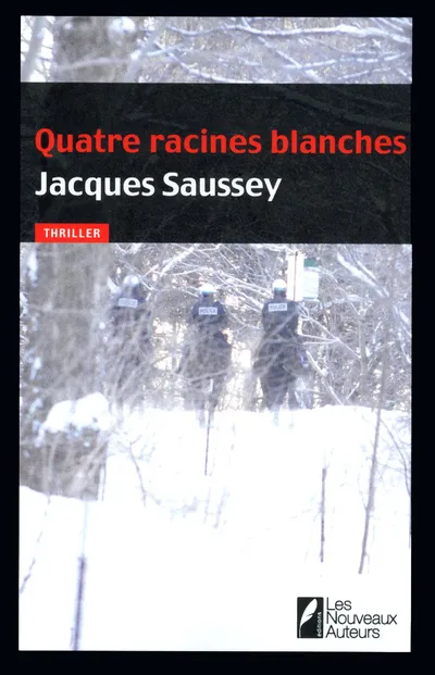 Livres Polar Thriller Quatre racines blanches Jacques Saussey