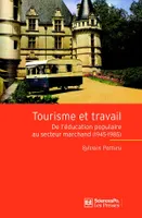 Tourisme et travail, De l'éducation populaire au secteur marchand (1945-1985)