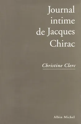 Journal intime de Jacques Chirac - tome 1