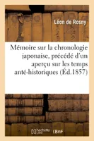 Mémoire sur la chronologie japonaise, précédé d'un aperçu sur les temps anté-historiques