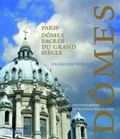 Les Dômes sacrés du Grand Siècle, Paris, dômes sacrés du grand siècle