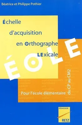 Échelle d'acquisition en orthographe lexicale, ÉOLE, pour l'école élémentaire, du CP au CM2