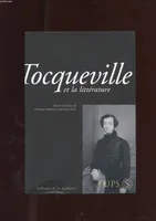 Tocqueville et la littérature, [actes du colloque du 13 décembre 2004]