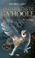 4, Les Gardiens de Ga'Hoole - tome 4 Le Siège