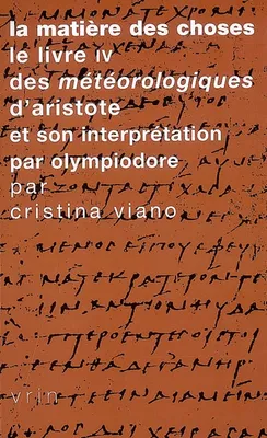 La matière des choses, Le livre IV des Météorologiques d'Aristote et son interprétation par Olympiodore