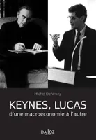 Keynes, Lucas d'une macroéconomie à l'autre - 1re ed., Hors collection Dalloz