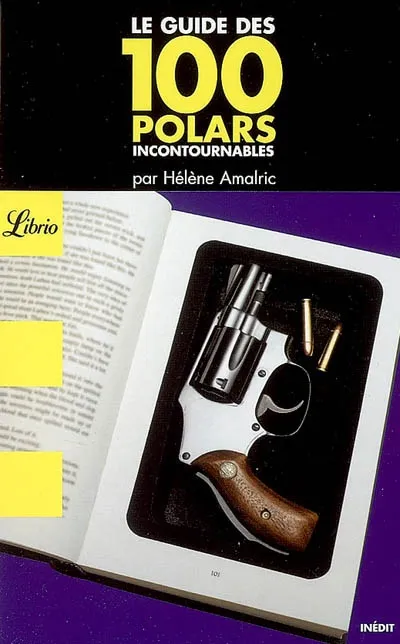 Livres Polar Policier et Romans d'espionnage Le guide des 100 polars incontournables Hélène Amalric